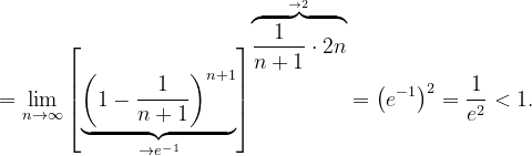 \dpi{120} =\lim_{n \to \infty }\left [\underset{\rightarrow e^{-1}}{\underbrace{\left ( 1-\frac{1}{n+1} \right )^{n+1}}} \right ]^{\overset{\rightarrow 2}{\overbrace{\frac{1}{n+1}\cdot 2n}}}=\left ( e^{-1} \right )^{2}=\frac{1}{e^{2}}<1.